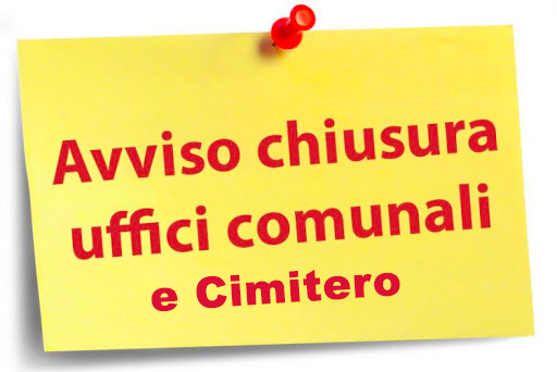 chiusura pomeridiana al pubblico della sede comunale – chiusura del cimitero comunale
